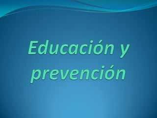 Educación y prevención 