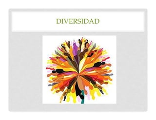 DIVERSIDAD
 