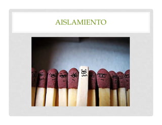 AISLAMIENTO
 