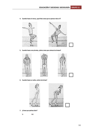 EDUCACIÓN	
  Y	
  SOCIEDAD:	
  SOCIOLOGÍA	
   GRUPO	
  11	
  
	
  
	
   14	
  
 