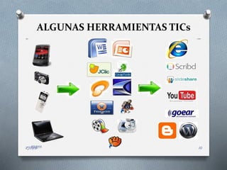 ALGUNAS HERRAMIENTAS TICs
RIOFA 10
 