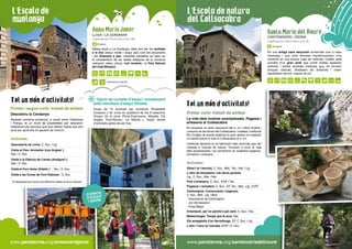 www.peretarres.org/santamariadelroure
L’Escola de
muntanya
CANTONIGRÒS | OSONA
Legalitzada per l’SGJC amb el núm. 80
Santa Maria del Roure
És una antiga casa senyorial construïda com a casa
d’estiueig i que amb diverses transformacions s’ha
convertit en una bonica casa de colònies. L’edifici està
envoltat d’un gran jardí que conté moltes espècies
arbòries i també varietats d’arbusts que, tot formant
tanques naturals, divideixen els ambients i creen
agradables racons i espais de joc.
L’Escola de natura
del Collsacabra
Primer cicle: treball de síntesi
La vida dels nostres avantpassats. Pagesia i
artesania al Collsacabra
Es recupera un antic manuscrit del s. XIX: Llibre d’oficis i
costums de les terres del Collsacabra i rodalies. L’editorial
Els Cingles té previst publicar-lo però abans vol realitzar
un estudi sobre la vida al Collsacabra al s. XIX.
L’editorial demana la col·laboració dels alumnes que fan
l’estada a l’escola de natura. Tornaran a viure la vida
dels avantpassats i es convertiran en autèntics pagesos,
ramaders i artesans.
Activitats:
Situa’t (a l’escola). C. Soc., Mat., Tec., Nat. i Llg.
L’ofici de llenyataire i els oficis perduts.
Llg., C. Soc., Mat. i Nat.
Fem d’artesans. C. Soc., EViP i Tec.
Pagesos i ramaders. C. Soc., EF, Tec., Mat., Llg., EViP.
Cantonigròs. Comerciants i traginers.
C. Soc., Mat., Llg. i Mús.
- Descoberta de Cantonigròs
- Joc del bescanvi
- Festa Major
Orientació, per no perdre’s pel camí. C. Soc. i Tec.
Meteorologia. Temps que fa avui. Nat.
Els amagatalls d’en Serrallonga. EF, C. Soc. i Llg.
L’ahir i l’avui (a l’escola). EViP i C. Soc.
www.peretarres.org/annamariajaner
CURSOS
D’ESQUÍ
i SNOW
Opció de cursets d’esquí i snowboard
amb monitors d’esquí titulats
Grups de 10 alumnes per monitor/a. Possibilitat
d’esquiar o fer snow en qualsevol de les 9 estacions
d’esquí de la zona (Porte-Puymorens, Masella, Els
Angles, Font-Romeu, La Molina...). Ampli ventall
d’activitats après-ski per triar.
Alberg situat a La Cerdanya, ideal tant per les sortides
a la neu (esquí nòrdic i esquí alpí) com les excursions
i els itineraris a peu. L’activitat educativa es basa en
el coneixement de les dades bàsiques de la comarca
(ubicació, relleu, clima), l’art romànic i el Parc Natural
del Cadí-Moixeró.
66 places
LLÍVIA | LA CERDANYA
Legalitzada per l’SGJC amb el núm. 286
Anna Maria Janer
Primer i segon cicle: treball de síntesi
Descobriu la Cerdanya
Aquesta comarca pirinenca, a cavall entre Catalunya
i França, té un munt de possibilitats per descobrir.
Utilitzarem els recursos que ens ofereix l’espai que ens
acull per aprendre tot gaudint de l’entorn.
Activitats:
Descoberta de Llívia. C. Soc. i Llg.
Visita al Parc Animalier (Les Angles*).
Nat. i C. Soc.
Visita a la Fàbrica de Llanes (Arsèguel*).
Nat. i C. Soc.
Visita al Forn Solar (Odelló*) *. Tec. i C. Soc.
Visita a les Coves de Font Rabiosa*. C. Soc.
* El desplaçament durant les diferents visites es fa en autocar.
Tot un mon d’activitats!
Tot un mon d’activitats!
104 places
Instal·lacions externes
 