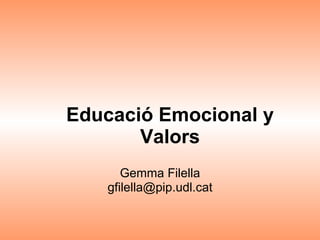 Educació Emocional y Valors Gemma Filella [email_address] 