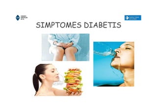 SIMPTOMES DIABETIS
 