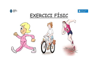 EXERCICI FÍSIC
 