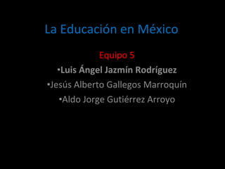 La Educación en México ,[object Object],[object Object],[object Object],[object Object]
