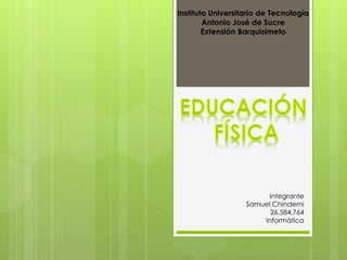 Instituto Universitario de Tecnología
Antonio José de Sucre
Extensión Barquisimeto
Integrante
Samuel Chindemi
26,584,764
Informática
 