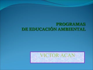VICTOR ACAN 