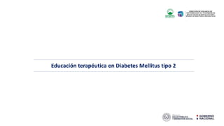 Educación terapéutica en Diabetes Mellitus tipo 2
 
