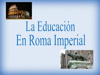La Educación En Roma Imperial 