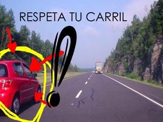 RESPETA TU CARRIL 