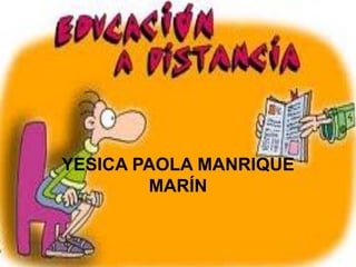 YESICA PAOLA MANRIQUE
        MARÍN
 