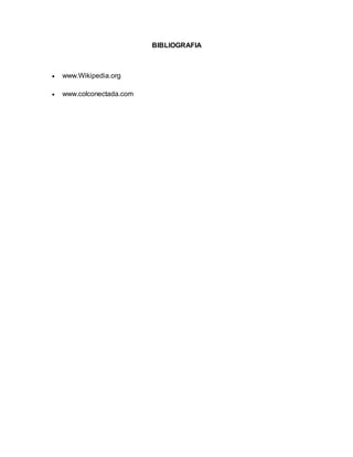 BIBLIOGRAFIA
 www.Wikipedia.org
 www.colconectada.com
 