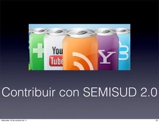 Contribuir con SEMISUD 2.0
25miércoles 19 de octubre de 11
 