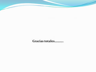 Gracias totales………..
 
