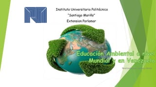 Instituto Universitario Politécnico
“Santiago Mariño”
Extension Porlamar
Realizado por: Lismary Verde
 