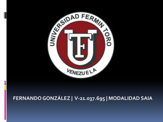 FERNANDO GONZÁLEZ | V-21.037.695 | MODALIDAD SAIA
 