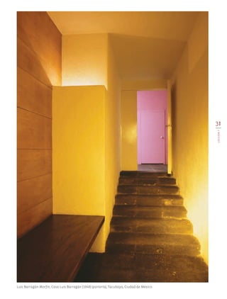 31
LECCIÓN7
Luis Barragán Morfín, Casa Luis Barragán (1948) (portería), Tacubaya, Ciudad de México.
AB-EDU-ART-5-P-001-043.indd 31 11/10/11 13:44
 