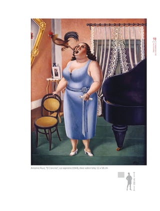 Antonio Ruiz, “El Corcito”, La soprano (1949), óleo sobre tela, 51 x 58 cm.
91
PROYECTO
DEENSAMBLE
150cm
AB-EDU-ART-5-P-044-096.indd 91 11/10/11 13:44
 
