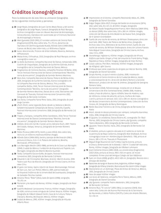 Para la elaboración de este libro se utilizaron fotografías
de las siguientes instituciones y personas:
p. 10	 Jorge Reyes, fotografías de Juan Carlos Mejía Rosas y del acervo
fotográfico de Jorge Reyes; Caracol, fotografía de Raúl Barajas,
Archivo iconográfico dgme-sep, Museo Nacional de Antropología,
Conaculta-inah; reproducción autorizada por el Instituto Nacional
de Antropología e Historia.
p. 12	 Abel Quezada (1920-1991), El corredor solitario de Central Park
(fragmento) (1978), óleo sobre tela, 75 x 70 cm, derechos de
reproducción familia Quezada Rueda; Alfredo Zalce (1908-2003),
Cuevas de Becal, óleo sobre tela, ilce-Biblioteca Digital.
p. 13	 Autor desconocido, Troncos de árbol tallados, Bavaria, Alemania,
©Photostock.
p. 14	 Matachines, Chihuahua, 2010, fotografías de Raúl Barajas; archivo
iconográfico dgme-sep.
p. 15	 La bella durmiente, Compañía Nacional de Danza, temporada 2008,
Castillo de Chapultepec, fotografía de Guillermo Galindo, Acervo
Iconográfico de la Compañía Nacional de Danza, México.
p. 16	 Fragmentos de Carmina Burana, compañía Fóramen M Ballet, 2010,
Tercer Festival Internacional de Danza Contemporánea “Morelos,
tierra de encuentro”, fotografía de Germán Romero Martínez.
p. 17	 Rara Avis, Compañía Nacional de Danza, Palacio de Bellas Artes,
2004, fotografía de Guillermo Galindo, Acervo Iconográfico de
la Compañía Nacional de Danza, México; Trío y cordón,
compañía Delfos, 2010, Tercer Festival Internacional de Danza
Contemporánea “Morelos, tierra de encuentro”, fotografía
de Germán Romero Martínez; Danza de la cinta, Danzantes del
Carnaval de Tlaxcala, Festival Internacional Cervantino 2002,
fotografía de Bernardo Cid Nieto.
p. 18	 Las horas, Compañía Tania Pérez Salas, 2002, fotografía de José
Jorge Carreón.
p. 19	 ¡Psitt! ¡Psitt!, viene regando flores desde La Habana a Morón,
Gelabert-Azzopardi Companyia de Dansa, Cataluña, España,
Festival Internacional Cervantino 2008, fotografía de Bernardo Cid
Nieto.
p. 23	 Trapos y harapos, compañía Athos Garabatos, 2010, Tercer Festival
Internacional de Danza Contemporánea “Morelos, tierra de
encuentro”, fotografía de Germán Romero Martínez.
p. 24	 Cállate, dirección Cal Mc Crystal; actriz, Adriana Duch, 2007, Teatro
del Estado, Xalapa, Veracruz, fotografía de Germán Romero
Martínez.
p. 25	 Pablo Picasso (1881-1973), Violín y uvas (1912), óleo sobre tela,
50.8 x 61 cm ©Dennis Hallinan/©Other Images.
p. 26	 Alfredo Zalce (1908-2003), Gente y paisaje de Michoacán (1962),
pintura al fresco, 21.6 x 5 m, Palacio de Gobierno, Morelia,
Michoacán, ©PhotoStock.
p. 31	 Luis Barragán Morfín (1902-1988), portería de la Casa Luis Barragán
(1948), Ciudad de México, Fundación de Arquitectura Tapatía Luis
Barragán, fotografía de Alberto Moreno Guzmán.
p. 38	 Taiko, Compañía Gocoo+GoRo, de Japón, Festival Internacional
Cervantino 2005, fotografía de Bernardo Cid Nieto.
p. 39	 Eduardo II, de Christopher Marlowe, director: Martín Acosta, 2008.
Teatro Juan Ruiz de Alarcón, fotografía de Christa Cowrie, Archivo
inbal-Citru.
p. 41	 El gato con botas, ópera infantil de Xavier Montsalvatge, Festival
de San Luis, San Luis Potosí, México, 2005, patrocinada por
la Orquesta Sinfónica de la Universidad de Guanajuato, fotografía
de Salvador Perches Galván.
p. 42	 Antonio Pérez, “Ñiko” (1941), Gala de ópera (1998), serigrafía,
70 x 95 cm.
p. 46	 Partenón y Acrópolis de Atenas, ©Other images, fotografía de Peter
Arnold.
p. 47	 Castillo Medieval Carcassonne, Francia, ©Other images, fotografía
de ©JW; construcciones antiguas de Colmar Alsacia, ©Other images,
fotografía de ©Mark Edward Smith; Casa de la Cultura, Palacio
Clavijero, Morelia, Michoacán, México, ©Other images.
p. 48 Ciudad de México, 1995, ©Other images, fotografía de ©Guido
Alberto Rossi.
p. 50	 Impresiones en el ánimo, compañía Realizando Ideas, AC, 2008,
fotografía de Daniel González.
p. 51	 Edgar Degas (1834-1917), Ensayo del ballet en el escenario (1874),
óleo sobre tela, 81 x 65 cm, @ Other images, fotografía
de ©Jean-Claude Varga/Keystone-France; Henri Matisse (1869-1954),
La danza (1909), óleo sobre tela, 319 x 260 cm. ©Other images,
colección del Museo de Arte Moderno de Nueva York, fotografía
de © Sylvain Grandadam.
p. 55	 Sueño de una noche de verano, de William Shakespeare, dirección
José Solé, 1969, Teatro del Palacio de Bellas Artes, fotografía:
Archivo inbal-Citru, Biblioteca de las Artes-Cenart; Sueño de una
noche de verano, de William Shakespeare, dirección Juliana Faesler,
Sala Miguel Covarrubias, fotografía de Christa Cowrie, Archivo
inbal-Citru, 2009.
p. 56	 Stonehenge, Inglaterra, ©Other images, fotografía de ©Fiore;
Edificio que baila: Ginger y Fred, del arquitecto Frank Gehry, Praga,
República Checa, ©Other Images, fotografía de ©Jan Richter.
p. 57	 Casas cúbicas, Piet Blon, Holanda, ©Other Images, fotografía
de ©Digital Light Source.
p. 58	 El diluvio que viene, espectáculo dirigido por Héctor Bonilla, 2008,
fotografía de Daniel González.
p. 62	 Grupo Horma, Lo que el viento a Juárez, 2008, instalación
artística en el Centro Histórico de la Ciudad de México, tejido
y costura/soporte de pet, dirección de María Romero y Gerardo
Betancourt, producción de Iván W. Jiménez, fotografía de Georgina
Romero Salas.
p. 63	 Isa Genzken (1948), Fahnenstange, instalación en el Museo
Universitario de Arte Contemporáneo, UNAM, 2006, madera,
tubos y hoja de plástico, figura inflable, base de madera, caja
de refrescos, conejo de peluche, pintura, muñeca de trapo,
c-print y pintura en aerosol, 410 x 115 x 190 cm. Acervo iconográfico
del Museo Universitario de Arte Contemporáneo, Colección de Arte
Corpus, AC, fotografía de Barry Domínguez.
p. 64	 Ballet Nacional Folclórico de China, fotografía de Bernardo Cid
Nieto.
p. 65	 Anart, donde la danza prevalece por siempre, compañía Aavishkar,
India, 2006, fotografía de Christa Cowrie.
p. 69	 El Quijote, Ux onodanza, Danza Bizarra AC, coreografía: Dir. Raúl
Parrao, 2005, fotografía de Christa Cowrie; ¡Ay! Quixote, compañía
Teatro Malandro, 2002, fotografía de Bernardo Cid Nieto.
p. 70	 ¡Quijote!, Teatro Núcleo, Italia, 2002, fotografía de Bernardo Cid
Nieto.
p. 76	 El diablito, pintura rupestre ubicada en El vallecito al norte de
la península de Baja California, fotografía Bob Shalkwijk, Archivo
iconográgico dgme-sep. Hombre-jaguar (detalle) (c. 700), pintura al
fresco, 180 x 170 cm, Tlaxcala © Photostock.
p. 77	 Miguel Ángel Buonarroti (1475-1564), Capilla Sixtina, pintura
al fresco, dimensiones de la bóveda: 1 100 m2
, Ciudad del Vaticano,
Roma, ©Other images, fotografía de ©Robert Lehmann.
p. 78	 José Clemente Orozco (1883-1949), Los aristócratas (fragmento)
(1923-1924), pintura al fresco, 900 x 350 cm aprox. (el mural
completo). Primer piso del Antiguo Colegio de San Ildefonso.
p. 79	 Eyel, sin título (2008), graffiti, 400 X 400 cm, fotografía: Revista ene o
(ensayo del diseño).
p. 80	 Bailarines de tango en Buenos Aires, Argentina, ©Other Images,
fotografía de ©Daisy Gilardini; Rock around the clock © Other Images
p. 81	 Danzoneros en un domingo. Plaza de Armas de Veracruz, México,
2005, fotografía de Christa Cowrie.
p. 82	 Vaso de papel ©Other Images.
p. 84	 Los locos de Valencia, compañía Perro Teatro, México, 2009,
fotografía de Daniel González.
p. 86	 ¡Ay! Quixote, compañía Teatro Malandro, 2002, fotografía
de Bernardo Cid Nieto.
p. 91	 Antonio Ruiz, “El corcito” (1892-1964), La soprano (1949), óleo
sobre tela, Colección del Acervo Patrimonial de la Secretaría
de Hacienda y Crédito Público (SHCP) y Colección Andrés Blaisten,
51 x 58 cm.
Créditos iconográficos
93
CRÉDITOS
ICONOGRÁFICOS
AB-EDU-ART-5-P-044-096.indd 93 24/10/11 15:52
 