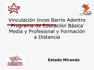 Vinculación Inces Barrio Adentro Programa de Educación Básica Media y Profesional y Formación a Distancia Estado Miranda 