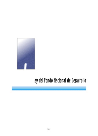 L

ey del Fondo Nacional de Desarrollo

161

 