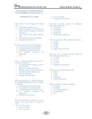 81,9(56,'$'1$,21$/'(/$/7,3/$123812 ED
U
C
A
C
IÓ
N C
ÍV
IC
A
- -
89
En el Perú, hablamos castellano desde que lo trajeron los españoles. Pero reconocemos el Valor de los
idiomas aborígenes (como el Quechua o el Aymará) a los que se ha dado un Carácter oficial.
e) Principios culturales.- Una cultura no evoluciona si no es a través del contacto con otras culturas.
Pero los contactos entre culturas pueden tener características muy diversas. En la actualidad se apuesta
por la interculturalidad, que supone una relación respetuosa entre culturas.
 