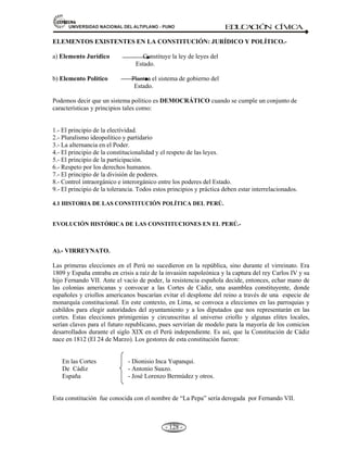 81,9(56,'$'1$,21$/'(/$/7,3/$123812 ED
U
C
A
C
IÓ
N C
ÍV
IC
A
- 119 -
zonas peligrosas, reubicar permanentemente las viviendas, etc.
EMERGENCIA.- Es el estado de necesidad colectiva en el momento de daño. Se declara la
emergencia: Acciones durante el suceso, obliga al Comité de Defensa Civil a solicitar al Poder
Ejecutivo declaren la emergencia, la zona de desastre. Ejemplo: Huayco o sismo el sistema de
alarma.
REHABILITACIÓN.- Es la recuperación a corto plazo de los servicios básicos y la iniciación de
reparación de los daños físicos, sociales y económicos, etc. Promover acciones de rehabilitación,
como proporcionar los primeros auxilios, restablecer servicios básicos de agua electricidad, etc.
RECONSTRUCCIÓN.- Es el proceso de recuperación de los daños físicos, sociales y económicos.
Promover acciones de reconstrucción de viviendas, carreteras, aeropuertos, etc.
3.6. EL SIMULACRO FRENTE A LOS DESASTRES NATURALES Y SOCIALES EN
ZONAS DE PELIGRO.
Concepto.- Simulacros son ejercicios de entrenamiento en los que se finge o simula la
ocurrencia de un desastre.
• Los simulacros pueden ser: 1) Dirigidos y, 2) de improviso o inopinados.
• Los simulacros se pueden realizar en:
- Los hospitales.
- Colegios.
- Escuelas.
- Universidades.
- Centros urbanos.
- Ministerios, etc.
IDENTIFICACIÓN DE ZONAS DE PELIGRO Y SEGURIDAD.- La población debe de
participar, en forma general, en acciones de Defensa Civil, identificado.
1.-Zonas de peligro, son aquellos lugares donde puede sufrir daño nuestra vida, salud, integridad
física y mental en caso de desastre ya sea sismos, huaycos, inundaciones, etc.
2.-Zonas de seguridad, son lugares donde se tiene protección frente a los riesgos o donde hay menos
probabilidad de que dichos riesgos ocurran.
3.7. PARTICIPACIÓN CIUDADANA.
Definición.- La participación ciudadana es promover la participación de los diferentes sectores de la
población con equidad en programas, proyectos, actividades y obras destinadas a la prevención,
protección y atención de desastres.
En el Perú la prevención de desastres es un compromiso de cuatro (04) sectores de la sociedad:
1.- Las autoridades políticas: Elabora Planes y Programas.
 