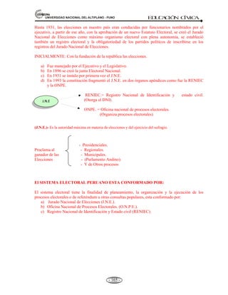 81,9(56,'$'1$,21$/'(/$/7,3/$123812 ED
U
C
A
C
IÓ
N C
ÍV
IC
A
- 153 -
Los miembros de la comisión permanente del congreso son elegidos por éste. Su número tiende a
ser proporcional al de los representantes de cada grupo parlamentario y no excede del veinticinco
por ciento del total de congresistas.
Son 25% del total de congresistas (Total: 120 = 25%, 30 congresistas).
Son: 04 atribuciones.
a) Designar al contralor General. A propuesta del presidente de la República.
b) Ratificar la designación del presidente del Banco Central de Reserva y del Superintendente de la
Banca y Seguros.
c) Aprobar los créditos suplementarios, las transferencias y habilidades de presupuestos.
d) Ejercer las delegaciones legislativas que el congreso le otorgue.
Sin embargo a la comisión permanente no puede ser delegada las siguientes funciones:
• La Reforma constitucional.
• Tratados Internacionales.
• Leyes Orgánicas.
• Ley del presupuesto.
• Leyes de cuenta General de Repúblicas
INICIATIVA LEGISLATIVA EN LA FORMACIÓN DE LEYES. Art. 107
Pueden presentar proyectos de Ley.
a. El Presidente de la República.
b. Los Congresistas.
c. Las Instituciones públicas autónomas.
d. Los Gobiernos Regionales.
e. Los Gobiernos Locales.
f. Los Colegios Profesionales
g. Los ciudadanos conforme a la Ley.
ELABORACIÓN DE LA LEY.
LEY = Es un ordenamiento jurídico.
ORIGEN = Escrito y consuetudinario.
POR SU FORMA = Forma (aprobado), Material (contenido).
ALCANCE = La Ley obliga en todo el territorio Nacional.
EN LA ELABORACIÓN DE LA LEY. Intervienen el Poder Legislativo y el Poder Ejecutivo.
E
 