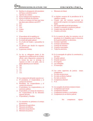 81,9(56,'$'1$,21$/'(/$/7,3/$123812 ED
U
C
A
C
IÓ
N C
ÍV
IC
A
- 169 -
B) FUNCIONES DEL JURADO NACIONAL DE ELECCIONES.-
1. FUNCIONES DEL J.N.E.- Art. 178 de la Const.
Fiscalizar la legalidad del ejercicio de sufragio de los procesos electorales, del referéndum y consultas
populares.
a) Fiscaliza la legalidad del sufragio, referéndum y otras consultas.
b) Mantener y custodiar el registro de organizaciones políticas.
c) Velar el cumplimiento de normas y disposiciones en materia electoral.
d) Administrar justicia en materia electoral.
e) Proclamar candidatos elegidos.
f) Las demás que señalan la Ley.
2. FUNCIONES DEL O.N.P.E. Es la Máxima autoridad en un proceso electoral, en cuanto se refiere a la
organización y ejecución todos los procesos electorales. Se encarga de:
• Organizar y ejecutar los procesos electorales, de referéndum y otras consultas populares.
• Elabora el diseño de las cédulas de sufragio, entrega las actas y el material de escrutinio y
difunde los resultados.
• Dicta instrucciones para el mantenimiento del orden y la libertad personal, con apoyo de la
Fuerza Armada y la Policía Nacional.
3. FUNCIONES DE LA RENIEC.- Organismo encargado de mantener actualizado el padrón ciudadano y
electoral. Es el organismo técnico encargado de la identificación de los peruanos, otorga el documento
nacional de identidad (DNI), registra hechos vitales como; nacimientos, matrimonios, defunciones, divorcios
y otros que modifiquen el estado civil. Se encarga de:
• Otorgar el Documento Nacional de identidad (DNI) a los ciudadanos peruanos.
• Inscripción de los nacimientos, matrimonios, divorcios, defunciones y otros actos que modifican
al estado civil.
• Prepara el padrón electoral.
El sistema electoral es Órgano autónomo que asegura que las votaciones traduzcan la voluntad
ciudadana y que los escrutinios sean legales.
4.7 RELACIONES ENTRE PODERES.- Art. 176.
Están relacionados conlos tres Poderes del Estado. El Sistema Electoral es considerado un
Poder más del Estado Peruano. Es el encargado de llevar a cabo los procesos electorales; es
decir, de organizar, dirigir y controlar los diferentes procesos electorales (generales,
regionales y municipales) que se dan en el país. El Art. 176 de la constitución a la letra
dice: “El sistema electoral tiene por finalidad asegurar que las votaciones traduzcan la
expresión auténtica, libre y espontánea de los ciudadanos, y que los escrutinios sean reflejo
exacto y oportuno de la voluntad del elector expresada en las urnas por votación directa.
Tiene por funciones básicas el planeamiento, la organización y la ejecución de los procesos
electorales o de referéndum u otras consultas populares; el mantenimiento y la custodia de
un registro único de identificación de las personas; el registro de los actos que modifican el
estado civil”.
 