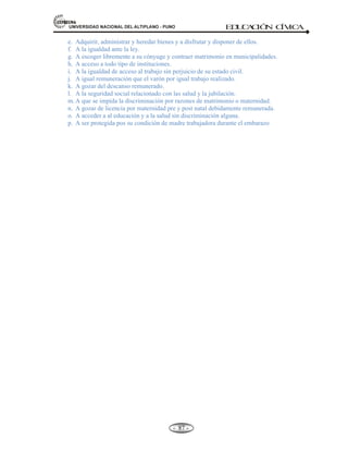 81,9(56,'$'1$,21$/'(/$/7,3/$123812 ED
U
C
A
C
IÓ
N C
ÍV
IC
A
- -
78
ANTECEDENTES HISTÓRICOS DE LA DECLARACIÓN DE LOS DERECHOS, HOMBRE, NIÑO
Y MUJER.- Tiene sus antecedentes en la Declaración de los Derechos del Hombre y del ciudadano,
proclamado por la Revolución Francesa en 1789 (17 Arts.). Luego, de más de 159 años después de la
segunda guerra mundial como consecuencia de una serie de estragos negativos para la humanidad. Surgen
en el Derecho Internacional La Declaración Universal de los Derechos Humanos, Declaración Universal de
los Derechos del Niño y Declaración de los derechos de la Mujer, que podría decirse fue una paciente
búsqueda de las normas que garantizan una vida más humana digna con diversos instrumentos jurídicos
destinados a la protección, declarar su importancia y la necesidad de respetarlos.
 