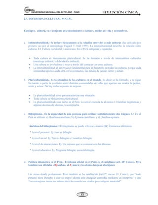 81,9(56,'$'1$,21$/'(/$/7,3/$123812 ED
U
C
A
C
IÓ
N C
ÍV
IC
A
- -
79
A. DERECHOS UNIVERSALES DEL HOMBRE: Son inalienables e imprescriptibles.
Promulgado en la III Asamblea de la Organización Naciones Unidas, el 10 diciembre de 1948, en
Paris-Francia. Contiene: 30 Artículos.
Estos derechos son herramientas al servicio del hombre contemporáneo, delimitando derechos, que
en cada hombre su libertad termina donde comienza el del otro. Desde aquella histórica reunión de
París, cada 10 de diciembre se celebra el “Día de los Derechos Humanos”, conmemorándose
aquella trascendental Declaración Universal en cuyos 30 artículos se compendia las aspiraciones de
la persona humana en los diversos aspectos de la vida contemporánea.
ESTRUCTURA DE LA DECLARACIÓN UNIVERSAL DE LOS DERECHOS HUMANOS
Para su mejor estudio lo dividimos en tres (03) partes principales:
I.- Preámbulo
II.- Proclama
III.- Articulado.
I.- Preámbulo.- Consta de 07 consideraciones que expresan las razones y motivos que fundamentan la
dación de dicha declaración, haciendo ver el reconocimiento y respeto de los derechos humanos por parte de
todos los estados miembros de las Naciones Unidas.
II.- Proclama.- En esta parte la Asamblea General de la ONU presenta a la Declaración Universal de los
Derechos Humanos como el ideal común en el que deben inspirarse los individuos e instituciones,
promoviendo mediante la educación el respeto a estos derechos y libertades, asegurando su reconocimiento y
aplicación universales y efectivos en los estados miembros.
III.- Articulado.- Consta de treinta (30) artículos que son los enunciados de los derechos, libertades y
garantías que se reconocen a las personas.
La Asamblea general proclama la presente declaración de los Derechos Humanos: Son 30 Arts.
(Resumen).
• IGUALDAD Y LIBERTAD.-Todos los seres humanos nacen libres e iguales en dignidad y
derechos.
• PLENITUD DE DERECHOS Y LIBERTADES.- No hay distinción alguna en la condición
política jurídica o internacional.
• DERECHO A LA VIDA.- Todo individuo tiene derecho a la vida.
• IGUALDAD ANTE LA LEY.- Todos son iguales ante la Ley.
• PROHIBICIÓN DE LA ARBITRARIEDAD.- Nadie podrá ser detenido arbitrariamente,
preso ni desterrado.
 