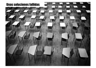 Unas soluciones fallidas
 