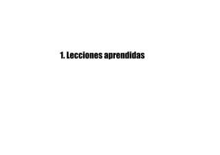 1. Lecciones aprendidas
 