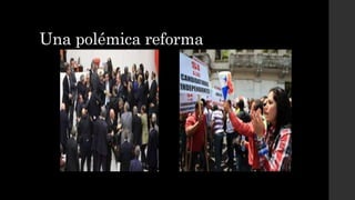 Una polémica reforma
 
