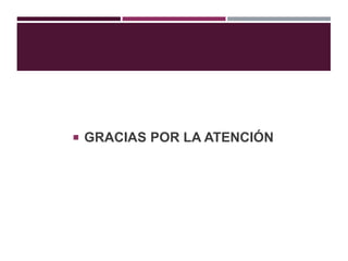  GRACIAS POR LA ATENCIÓN
 