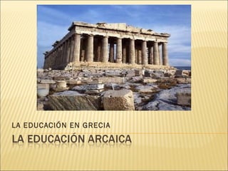 LA EDUCACIÓN EN GRECIA
 