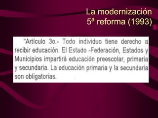 La modernización
5ª reforma (1993)
 