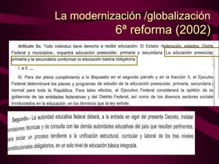 La modernización /globalización
6ª reforma (2002)
 