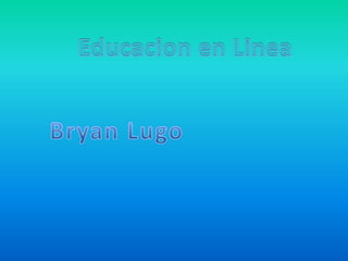 Educacion en Linea Bryan Lugo 