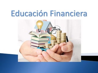 Educación Financiera
 