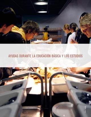 LiisaTakala
AYUDAS DURANTE LA EDUCACIÓN BÁSICA Y LOS ESTUDIOS
 