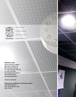 Ministerio de educación		
Ministry of Education 		
EDUCACIÓN Y CIENCIA EN FINLANDIA
Distribución y ventas
Editorial Universitaria de Helsinki
Apdo. Postal 4 (Vuorikatu 3 A)
00014 Universidad de Helsinki
Tel. +358 9 7010 2363, 7010 2366
Fax +358 9 7010 23744
http://kirjakauppa.yliopistopaino.fi/
books@yopaino.helsinki.fi
www.yliopistopaino.helsinki.fi
Traducción: Jaime Potenze
Publicaciones del Ministerio de Educación 2008:42
ISBN: 978-952-485-601-0
ISBN: 978-952-485-602-7 (PDF)
ISSN:1458-8110	
Educación Ciencia
 