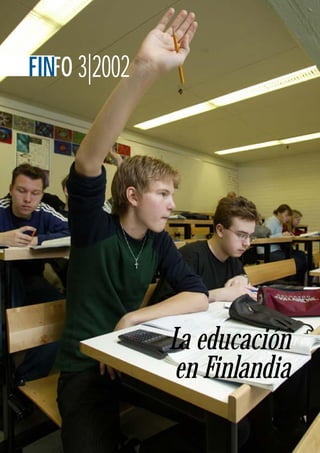 F I N F O 1
KUVA
3|2002FINFO
La educación
en Finlandia
 