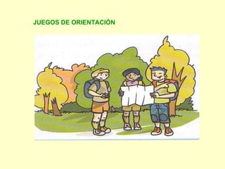 JUEGOS DE ORIENTACIÓN

 