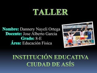 Dannery Nayeli Ortega
Jose Alberto Garcia
8-E
Educación Física
 