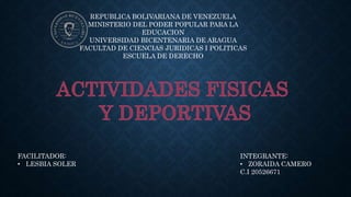 REPUBLICA BOLIVARIANA DE VENEZUELA
MINISTERIO DEL PODER POPULAR PARA LA
EDUCACION
UNIVERSIDAD BICENTENARIA DE ARAGUA
FACULTAD DE CIENCIAS JURIDICAS I POLITICAS
ESCUELA DE DERECHO
FACILITADOR:
• LESBIA SOLER
INTEGRANTE:
• ZORAIDA CAMERO
C.I 20526671
 
