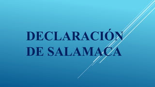 DECLARACIÓN
DE SALAMACA
 