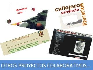 Manzanas
rojas
OTROS PROYECTOS COLABORATIVOS…
 