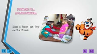 Educar al hombre para llevar
una dieta adecuada
 